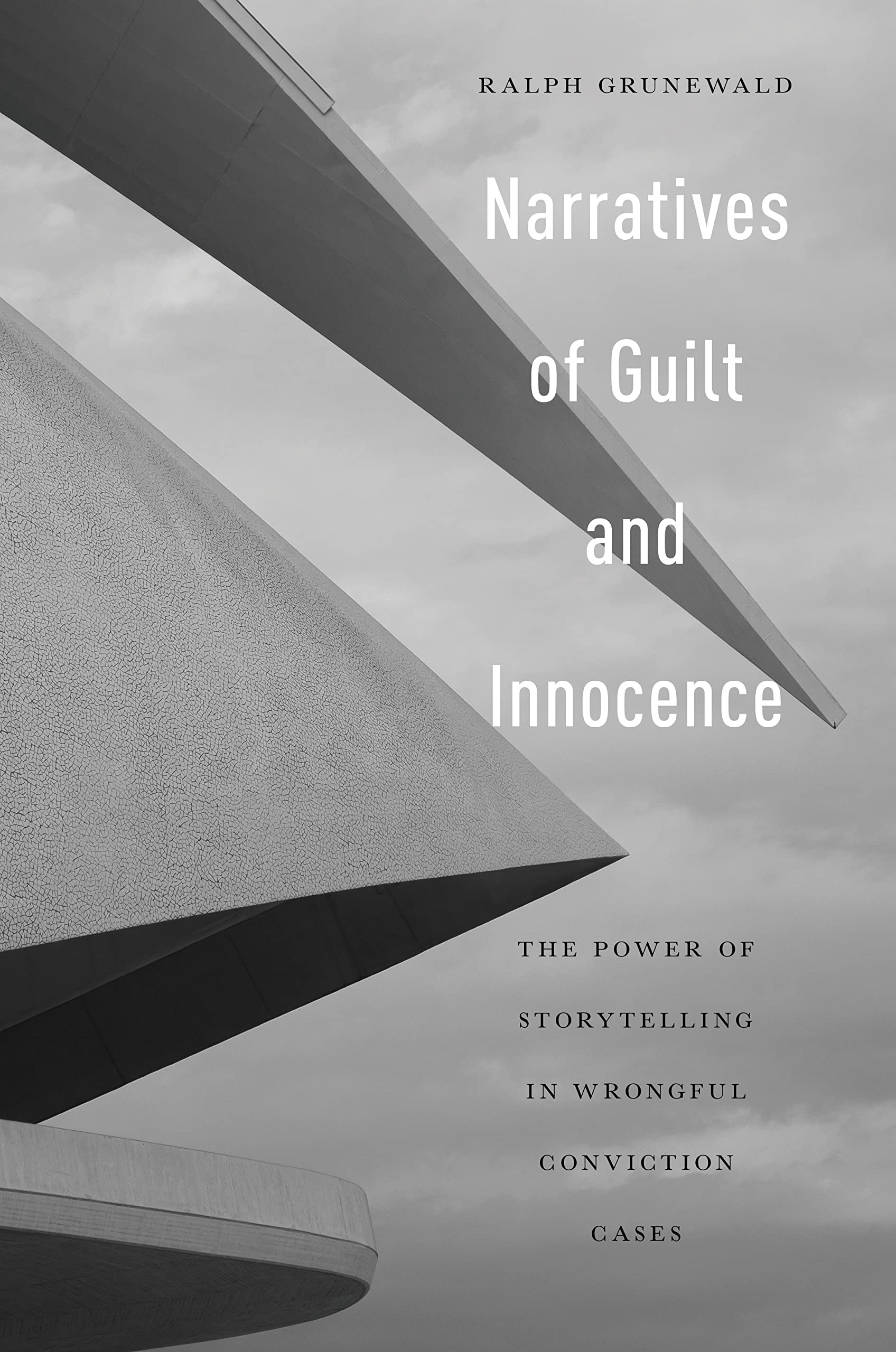 Narratives of Guilt and Innocence: The Power of Storytelling in Wrongful Conviction Cases