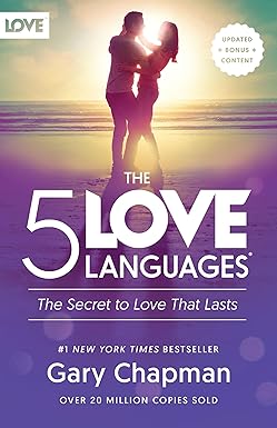 The 5 Love Languages: The Secret to Love that Lasts