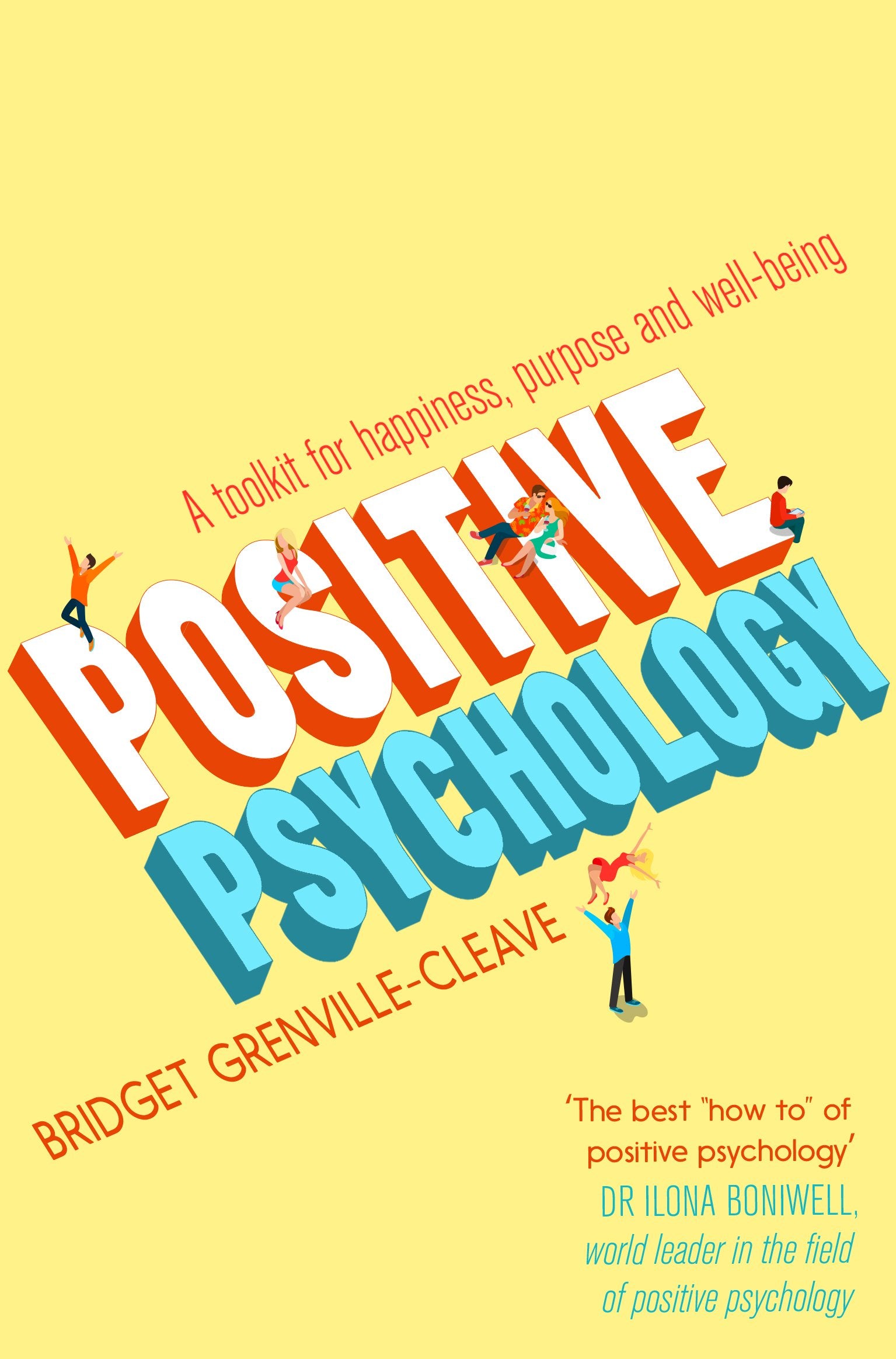 Positive Psychology: A Toolkit for Happiness, Purpose and Well-being (Practical Guide Series)